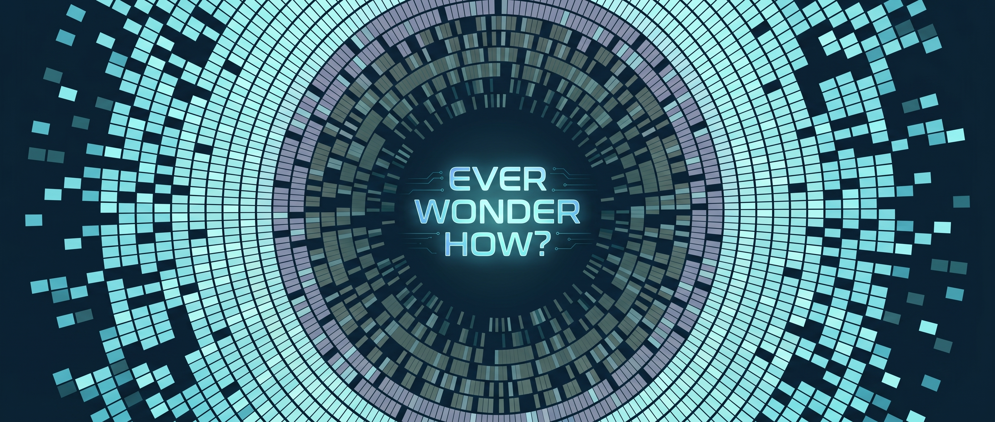 Ever Wonder How?